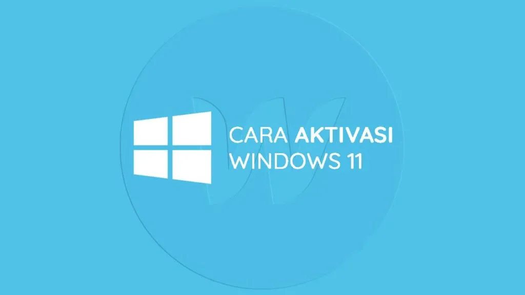 cara aktivasi windows 11 permanen secara legal