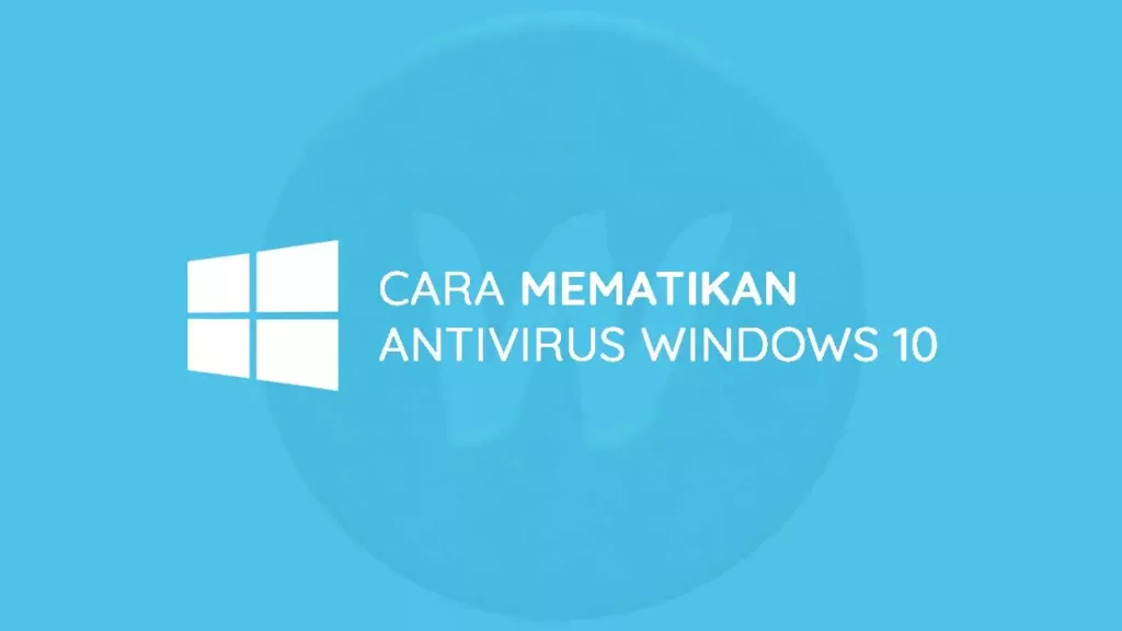 Alasan mematikan antivirus windows 10