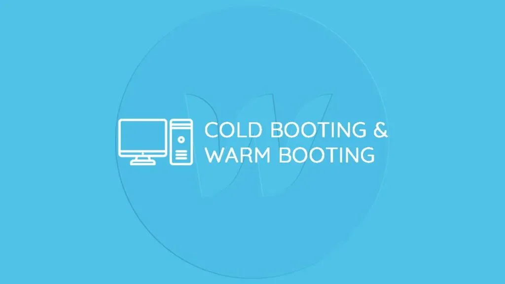 Pengertian Cold Booting dan Warm Booting